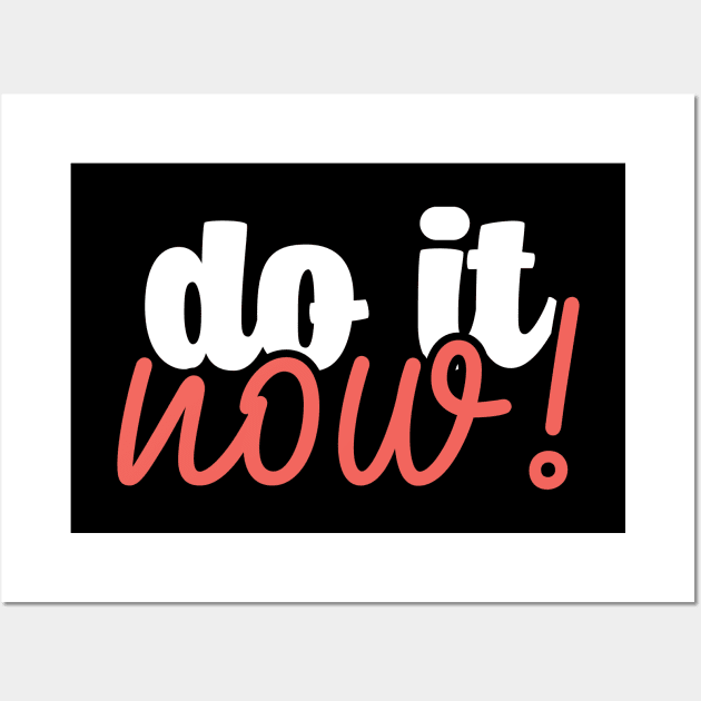 Do it now! Wall Art by YEBYEMYETOZEN